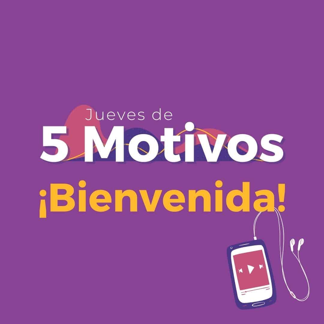 5 motivos - Bienvenida